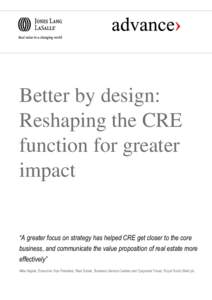Better by design: Reshaping the CRE function for greater impact  “A greater focus on strategy has helped CRE get closer to the core