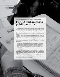 A STUDENT PRESS LAW CENTER white paper  FERPA and access to public records The clash between student privacy interests and the public’s right to newsworthy information about the workings of schools and colleges can be