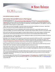 FOR IMMEDIATE RELEASE: [removed]ECRI Institute PSO and ISMP Partner on PSO Programs PLYMOUTH MEETING, PA—ECRI Institute Patient Safety Organization (PSO) and the Institute for Safe Medication Practices (ISMP) announ