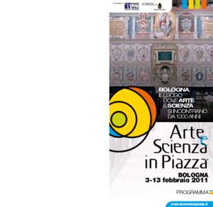 ARTE E SCIENZA IN PIAZZA  BOLOGNA 3-13 FEBBRAIO 2011 In copertina: Candida Höfer Biblioteca Comunale dell’Archiginnasio a Bologna IV 2006 © 2010 by Candida Höfer, Köln / VG Bild-Kunst, Bonn