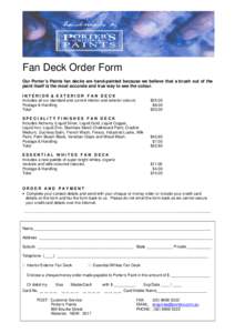 Fan Deck Order Form Our Porter’s Paints fan decks are hand-painted because we believe that a brush out of the paint itself is the most accurate and true way to see the colour. INTERIOR & EXTERIOR FAN DECK Includes all 