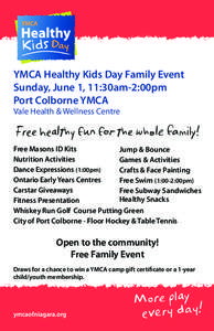 YMCA Healthy Kids Day Family Event Sunday, June 1, 11:30am-2:00pm Port Colborne YMCA Vale Health & Wellness Centre  Free healthy fun for the whole family!