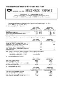 Consolidated Financial Release for The Year Ended March 31, 2010  BUSINESS REPORT NICHIMO CO., LTD. / Code number (TSE[removed]Tennoz-yusen Building[removed]Higashi-Shinagawa Shinagawa-ku Tokyo Phone: [removed]Facsimi