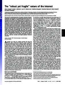 The ‘‘robust yet fragile’’ nature of the Internet John C. Doyle*†, David L. Alderson*, Lun Li*, Steven Low*, Matthew Roughan‡, Stanislav Shalunov§, Reiko Tanaka¶, and Walter Willinger储 *Engineering and Ap