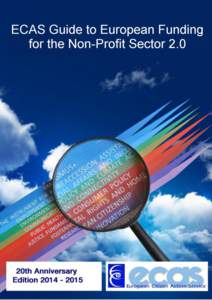 ECAS Guide to European Funding for the Non-Profit Sector 2.0 20th Anniversary Edition Main Author: Alex Lea With the guidance of: Pietro Emili Responsible Editor: Assya Kavrakova