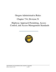 Oregon Administrative Rules Chapter 734, Division 51 Highway Approach Permitting, Access Control, and Access Management Standards  DEPARTMENT OF TRANSPORTATION, HIGHWAY DIVISION