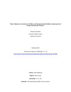 “Return Migration on Investment in Children, and Intergenerational Mobility: Comparing Sons of Foreign and Native Born Fathers” Christian Dustmann University College London, CReAM, CEP and IZA