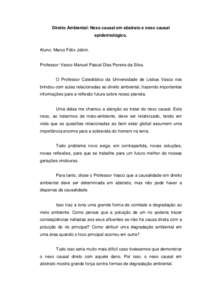 Direito Ambiental: Nexo causal em abstrato e nexo causal epidemiológico. Aluno: Marco Félix Jobim. Professor: Vasco Manuel Pascal Dias Pereira da Silva. O Professor Catedrático da Universidade de Lisboa Vasco nos brin