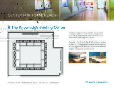 CENTER FOR TOTAL HEALTH  The Knowledge Briefing Center The Knowledge Briefing Center is equipped with Cisco Telepresence, which enables local and virtual meeting participation.