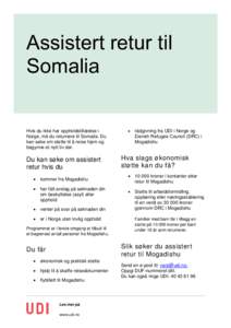 Assistert retur til Somalia Hvis du ikke har oppholdstillatelse i Norge, må du returnere til Somalia. Du kan søke om støtte til å reise hjem og