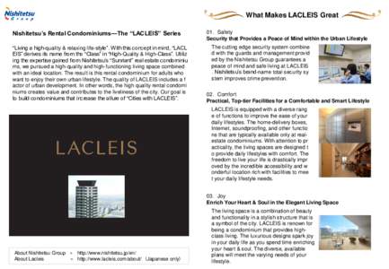 What Makes LACLEIS Great Nishitetsu’s Rental Condominiums—The “LACLEIS” Series “Living a high-quality & relaxing life-style”. With this concept in mind, “LACL EIS” derives its name from the “Class” in