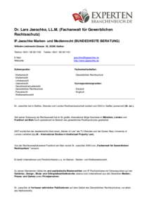 Dr. Lars Jaeschke, LL.M. (Fachanwalt für Gewerblichen Rechtsschutz) IP.Jaeschke Marken- und Medienrecht (BUNDESWEITE BERATUNG) Wilhelm-Liebknecht-Strasse 35, 35396 Gießen Telefon:  E-Mail: