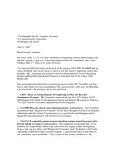 The Honorable Ann M. Veneman, Secretary U.S. Department of Agriculture Washington, DC[removed]June 21, 2002 Dear Secretary Veneman, On behalf of the USDA Advisory Committee on Beginning Farmers and Ranchers, I am