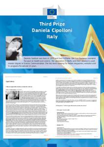 Third Prize Daniela Cipolloni Italy Daniela Cipolloni was born in 1979 and lives in Rome. She is a freelance journalist focused on health and science. She graduated in Maths and then obtained a postmaster degree in Scien