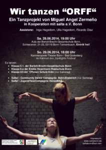 Wir tanzen “ORFF“ Ein Tanzprojekt von Miguel Angel Zermeño in Kooperation mit salta e.V. Bonn Assistenz: Inga Hagedorn, Ulla Hagedorn, Ricardo Diaz  Sa[removed], 19:00 Uhr