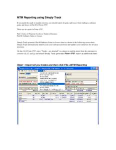 MTM Reporting using Simply Track If you made the mark-to-market election, you should report all gains and losses from trading as ordinary gains and losses in Part II of FormThere are two parts in FormPart I