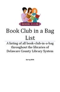 Book Club in a Bag List A listing of all book-club-in-a-bag throughout the libraries of Delaware County Library System Spring 2014