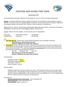 EASTVIEW HIGH SCHOOL TRAP TEAM Spring Season 2014 Trap Shooting Season has begun registration for Spring Season!! Come on out & join the fastest growing sport! Eligibility: Any Eastview High School student in grades 6 th