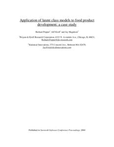 Application of latent class models to food product development: a case study Richard Popper1, Jeff Kroll1 and Jay Magidson2 1  Peryam & Kroll Research Corporation, 6323 N. Avondale Ave., Chicago, IL 60631,