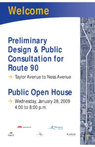 Welcome Preliminary Design & Public Consultation for Route 90 Taylor Avenue to Ness Avenue