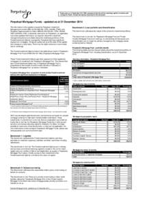 Please note on 14 September 2011 PIML announced that they will be returning capital to investors and closing the Funds / Investment Options described in this document. Perpetual Mortgage Funds - updated as at 31 December