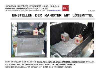 Johannes Gutenberg Universität Mainz- Campus Dienststelle Umweltschutz, Ackermannweg 7- 11, 55099 Mainz TBZ- Halle F, Tel: (, -23862, -23809, Fax: (, E-Mail:  