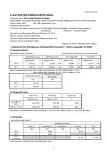 January 30, 2013  FLASH REPORT (CONSOLIDATED BASIS) Company name: West Japan Railway Company Stock listings: Tokyo Stock Exchange, Osaka Securities Exchange, Nagoya and Fukuoka Stock Exchanges Code number: 9021