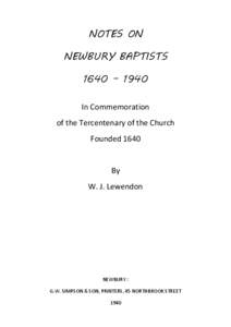 NOTES ON NEWBURY BAPTISTS 1640 – 1940 In Commemoration of the Tercentenary of the Church Founded 1640