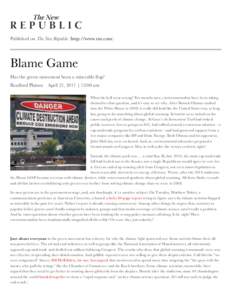 Published on The New Republic (http://www.tnr.com)  Blame Game Has the green movement been a miserable flop? Bradford Plumer April 21, 2011 | 12:00 am What the hell went wrong? For months now, environmentalists have been