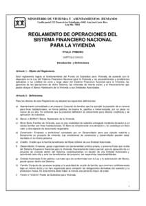 MINISTERIO DE VIVIENDA Y ASENTAMIENTOS HUMANOS Casilla postal 222 Paseo de los Estudiantes 1002 San José Costa Rica Ley No[removed]REGLAMENTO DE OPERACIONES DEL SISTEMA FINANCIERO NACIONAL