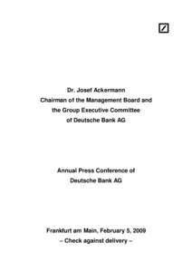 Dr. Josef Ackermann Chairman of the Management Board and the Group Executive Committee of Deutsche Bank AG  Annual Press Conference of