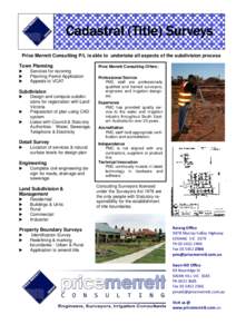 Cadastral (Title) Surveys Price Merrett Consulting P/L is able to undertake all aspects of the subdivision process Town Planning   