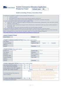 Student Conveyance Allowance Application Private Car Travel School year: 20_ _ Students attending a Primary or Secondary School An application on behalf of a student may be submitted if the student is: • a Victorian re