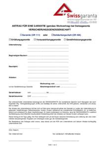 Unterer Graben 1  Postfach  9004 St. Gallen  TelE-Mail:   www.swissgaranta.ch  FaxANTRAG FÜR EINE GARANTIE (gemäss Werkvertrag) bei Swissgaranta VERSICH