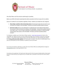 Dear	Wind	Players	and	Percussionists	auditioning	for	ensembles,			 	 Below	you	will	find	information	explaining	the	audition	procedure	and	how	to	sign	up	for	an	audition. Anyone	can	audition	for	any	ensemble,	regardless	