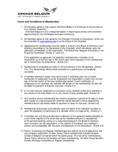 Terms and Conditions of Membership 1. All members agree to fully support AmCham Belgium in achieving its aim as laid out in its mission statement: ” AmCham Belgium is the undisputed leader in improving business and inv