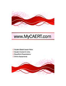 www.MyCAERT.com Student-Based Lesson Plans Student Content E-Units PowerPoint Presentations Online Assessments