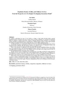 Population Density, Fertility, and Childcare Services From the Perspective of a Two-Region Overlapping Generations Model1 Ryo Ishida Visiting Scholar Policy Research Institute, Ministry of Finance Kazumasa Oguro