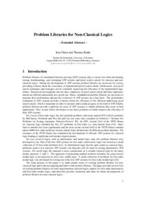 Problem Libraries for Non-Classical Logics – Extended Abstract – Jens Otten and Thomas Raths Institut f¨ur Informatik, University of Potsdam August-Bebel-Str. 89, 14482 Potsdam-Babelsberg, Germany {jeotten|traths}@c