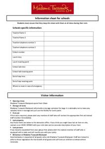 Information sheet for schools Students must ensure that they keep this sheet with them at all times during their visit. Schools specific information Teacher Name 1 Teacher Name 2