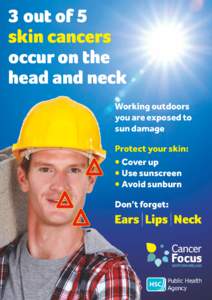 3 out of 5 skin cancers occur on the head and neck Working outdoors you are exposed to