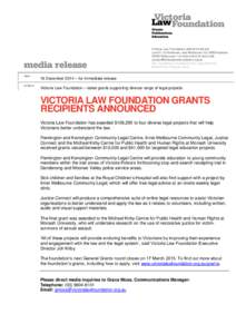 Victoria Law Foundation ABN[removed]Level 5, 43 Hardware Lane Melbourne Vic 3000 Australia DX491 Melbourne T[removed]F[removed]removed] The Foundation is funded by the Legal Se