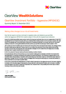 ClearView Investment Portfolio – Aggressive (MP10453C) Quarterly Report 31 December 2013 Making a few changes to our mix of investments Over the last quarter we have continued to regularly review and rebalance your por