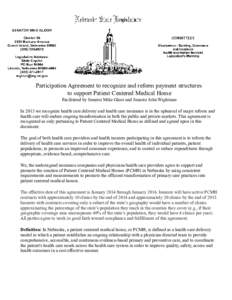 Participation Agreement to recognize and reform payment structures to support Patient Centered Medical Home Facilitated by Senator Mike Gloor and Senator John Wightman In 2013 we recognize health care delivery and health