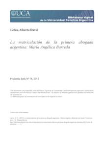 Leiva, Alberto David  La matriculación de la primera abogada argentina: María Angélica Barreda  Prudentia Iuris Nº 74, 2012