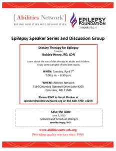 Epilepsy Speaker Series and Discussion Group Dietary Therapy for Epilepsy Presenter Bobbie Henry, RD, LDN Learn about the use of diet therapy in adults and children.