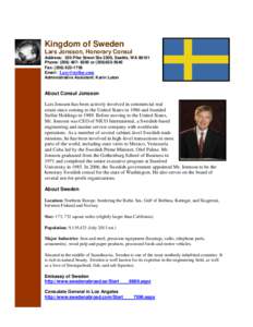 Kingdom of Sweden Lars Jonsson, Honorary Consul Address: 520 Pike Street Ste 2200, Seattle, WA[removed]Phone: ([removed]or[removed]Fax: ([removed]Email: [removed]