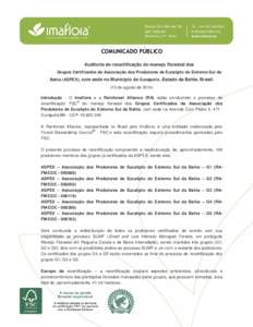 COMUNICADO PÚBLICO Auditoria de recertificação do manejo florestal dos Grupos Certificados da Associação dos Produtores de Eucalipto do Extremo Sul da Bahia (ASPEX), com sede no Município de Eunápolis, Estado da B