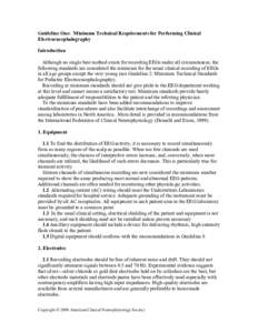 Guideline One: Minimum Technical Requirements for Performing Clinical Electroencephalography Introduction Although no single best method exists for recording EEGs under all circumstances, the following standards are cons