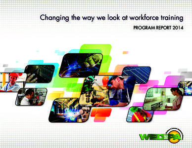 Changing the way we look at workforce training PROGRAM REPORT 2014 PERCEPTION VS. REALITY. THE MANUFACTURING ENVIRONMENT HAS CHANGED DRAMATICALLY FROM WHAT IT USED TO BE.